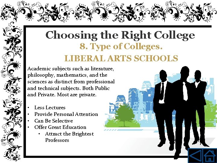 Choosing the Right College 8. Type of Colleges. LIBERAL ARTS SCHOOLS Academic subjects such