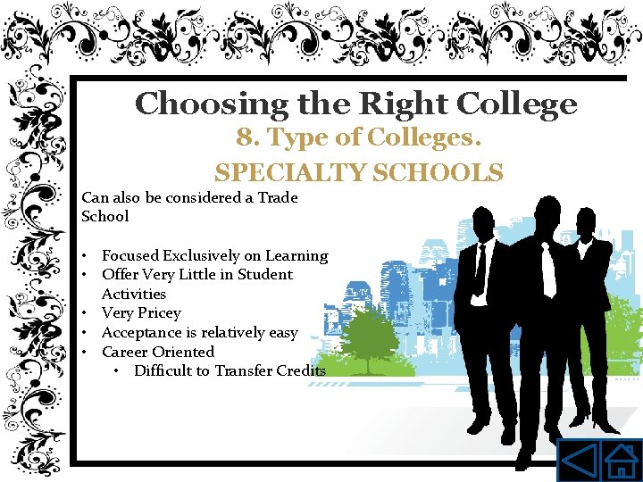 Choosing the Right College 8. Type of Colleges. SPECIALTY SCHOOLS Can also be considered
