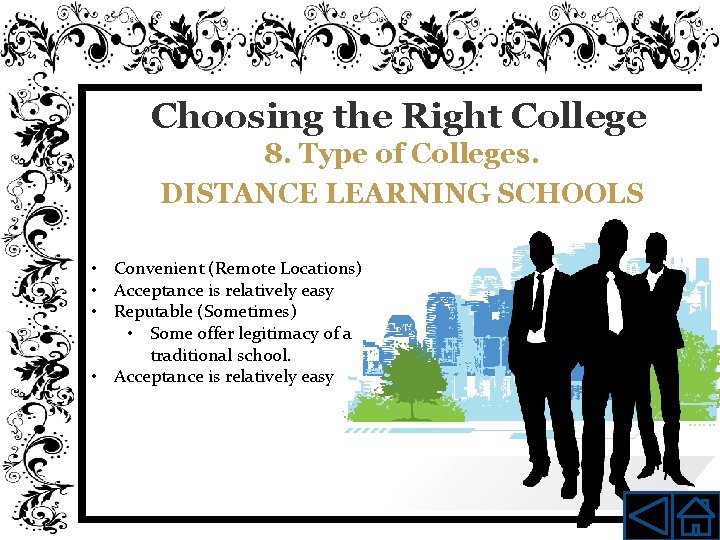 Choosing the Right College 8. Type of Colleges. DISTANCE LEARNING SCHOOLS • Convenient (Remote