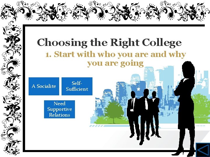 Choosing the Right College 1. Start with who you are and why you are