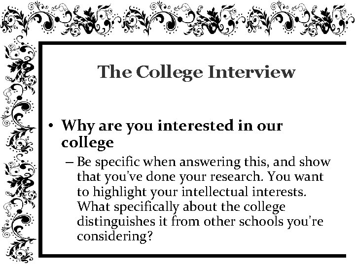 The College Interview • Why are you interested in our college – Be specific