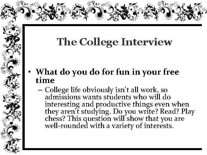 The College Interview • What do you do for fun in your free time