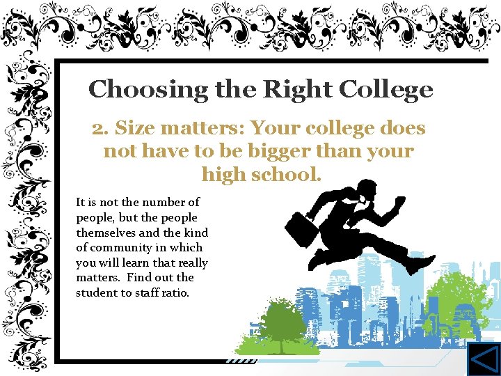 Choosing the Right College 2. Size matters: Your college does not have to be