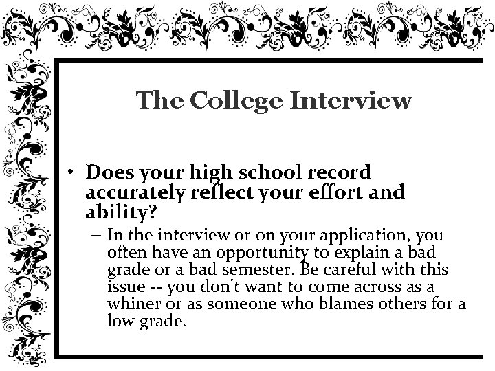 The College Interview • Does your high school record accurately reflect your effort and