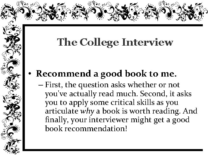 The College Interview • Recommend a good book to me. – First, the question