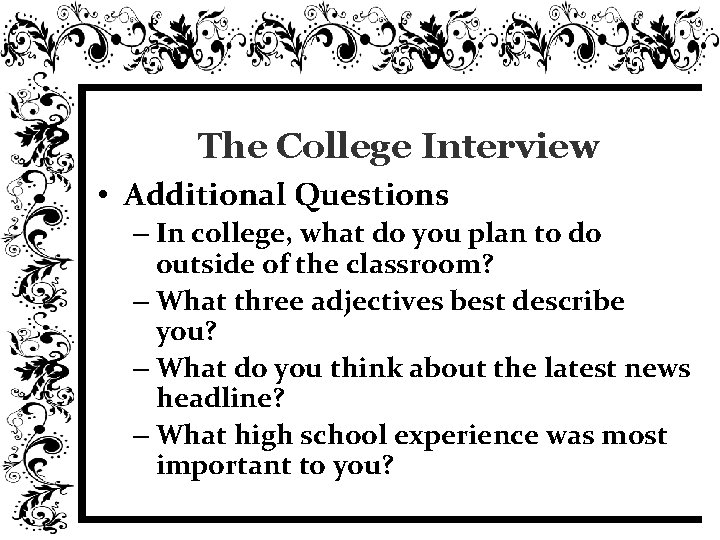 The College Interview • Additional Questions – In college, what do you plan to