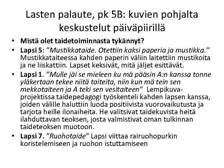 Lasten palaute, pk 5 B: kuvien pohjalta keskustelut päiväpiirillä • Mistä olet taidetoiminnasta tykännyt?