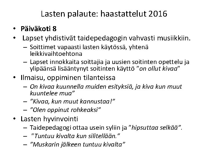 Lasten palaute: haastattelut 2016 • Päiväkoti 8 • Lapset yhdistivät taidepedagogin vahvasti musiikkiin. –