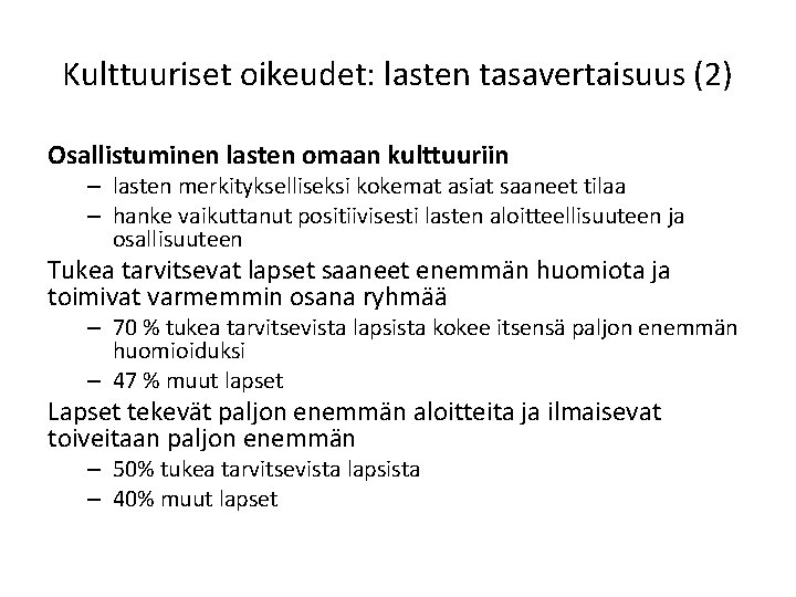 Kulttuuriset oikeudet: lasten tasavertaisuus (2) Osallistuminen lasten omaan kulttuuriin – lasten merkitykselliseksi kokemat asiat