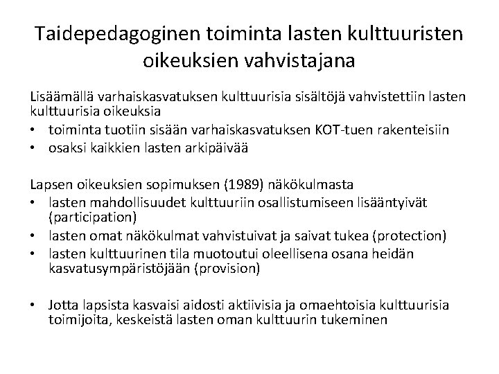 Taidepedagoginen toiminta lasten kulttuuristen oikeuksien vahvistajana Lisäämällä varhaiskasvatuksen kulttuurisia sisältöjä vahvistettiin lasten kulttuurisia oikeuksia