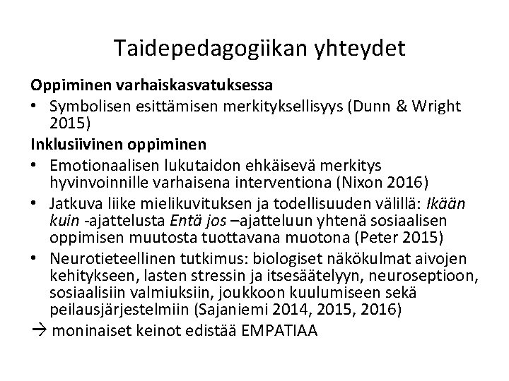 Taidepedagogiikan yhteydet Oppiminen varhaiskasvatuksessa • Symbolisen esittämisen merkityksellisyys (Dunn & Wright 2015) Inklusiivinen oppiminen