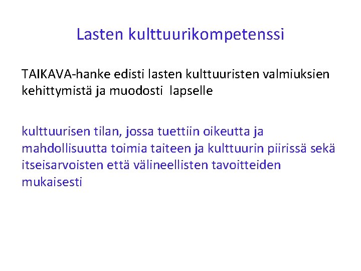 Lasten kulttuurikompetenssi TAIKAVA-hanke edisti lasten kulttuuristen valmiuksien kehittymistä ja muodosti lapselle kulttuurisen tilan, jossa