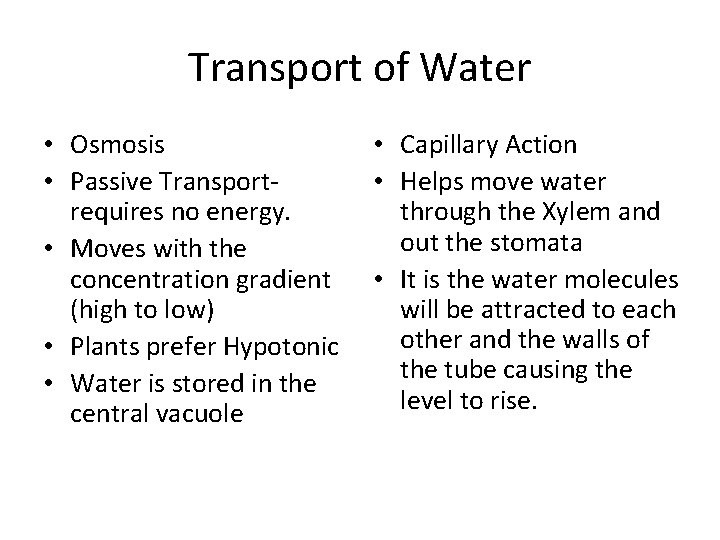 Transport of Water • Osmosis • Passive Transportrequires no energy. • Moves with the