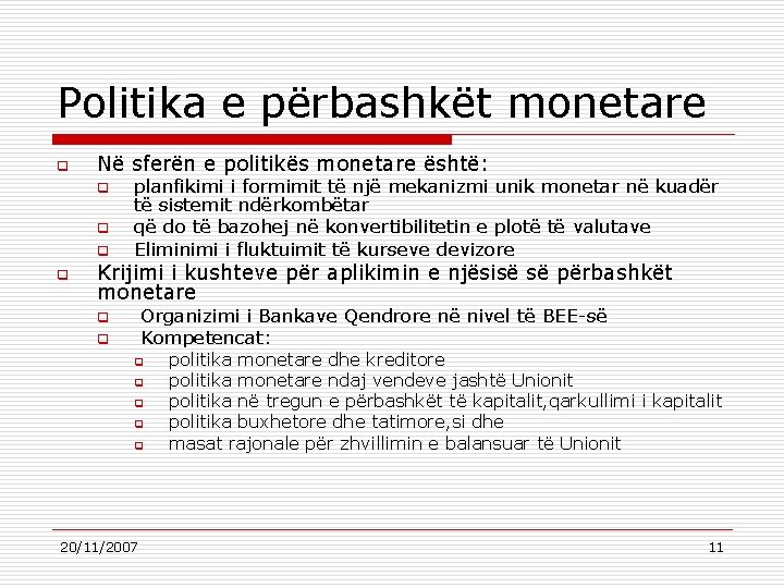 Politika e përbashkët monetare q Në sferën e politikës monetare është: q q planfikimi