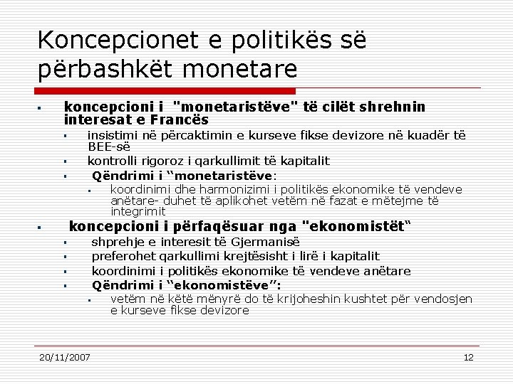 Koncepcionet e politikës së përbashkët monetare § koncepcioni i "monetaristëve" të cilët shrehnin interesat