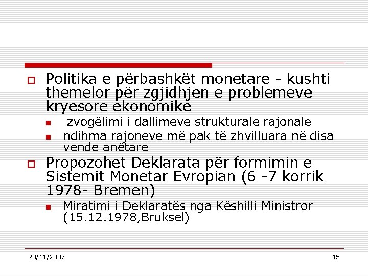 o Politika e përbashkët monetare - kushti themelor për zgjidhjen e problemeve kryesore ekonomike