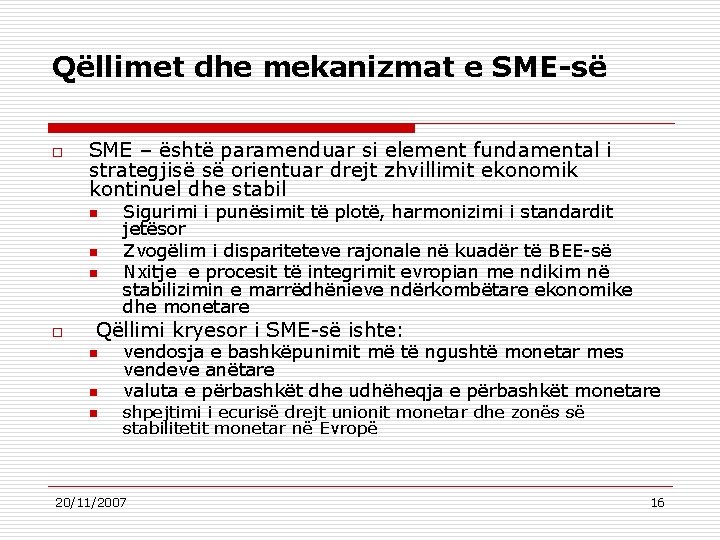 Qëllimet dhe mekanizmat e SME-së o SME – është paramenduar si element fundamental i