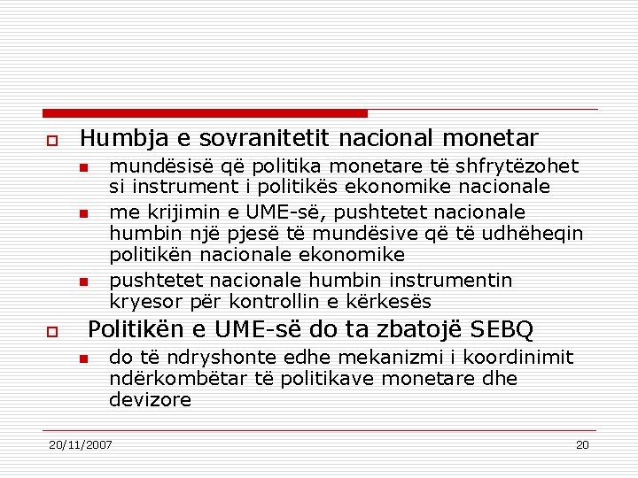 o Humbja e sovranitetit nacional monetar n n n o mundësisë që politika monetare