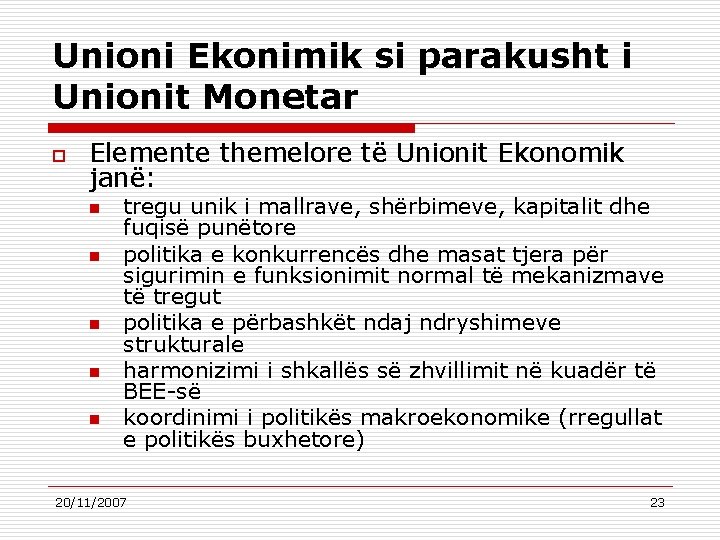 Unioni Ekonimik si parakusht i Unionit Monetar o Elemente themelore të Unionit Ekonomik janë: