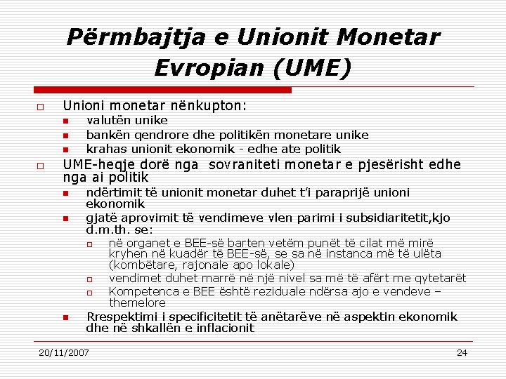 Përmbajtja e Unionit Monetar Evropian (UME) o Unioni monetar nënkupton: n n n o