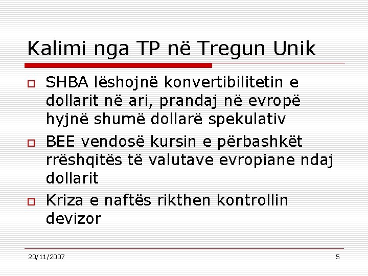 Kalimi nga TP në Tregun Unik o o o SHBA lëshojnë konvertibilitetin e dollarit