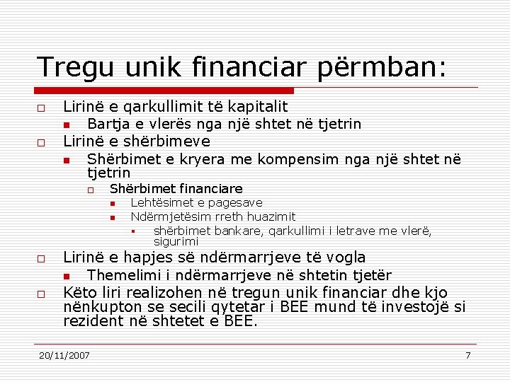 Tregu unik financiar përmban: o o Lirinë e qarkullimit të kapitalit n Bartja e