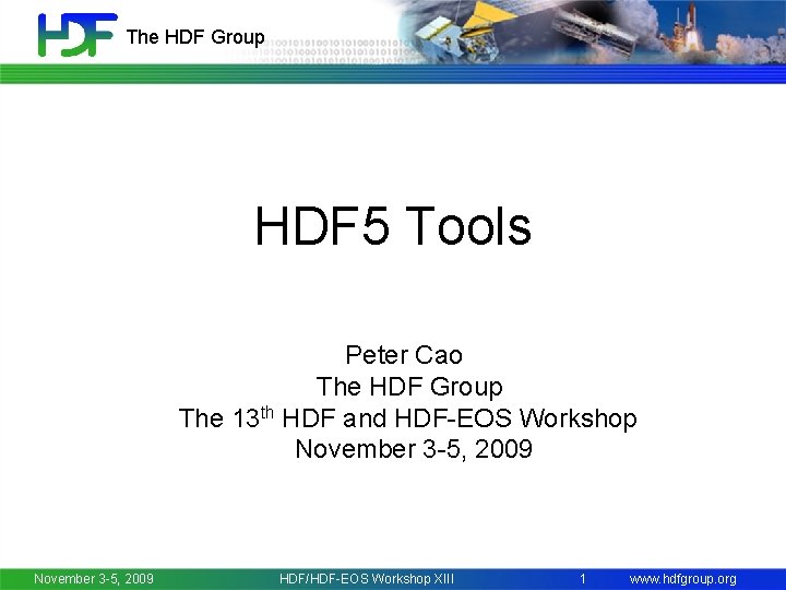 The HDF Group HDF 5 Tools Peter Cao The HDF Group The 13 th