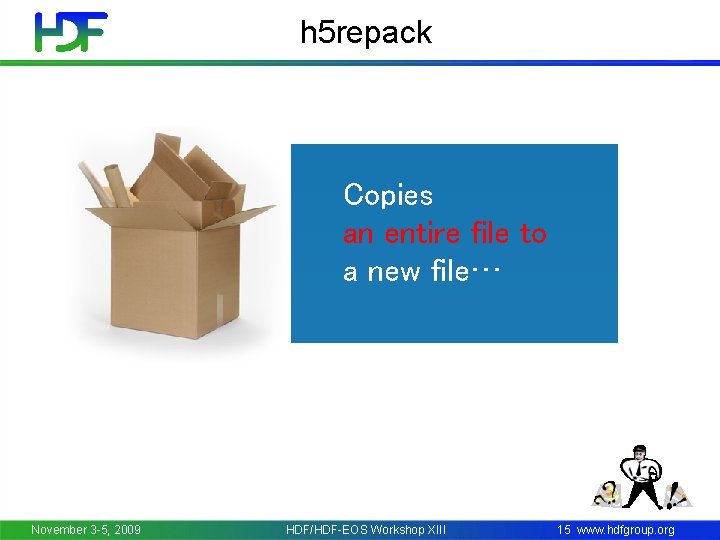 h 5 repack Copies an entire file to a new file… November 3 -5,