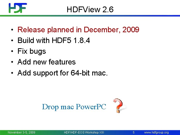 HDFView 2. 6 • • • Release planned in December, 2009 Build with HDF