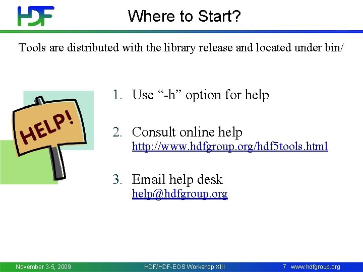 Where to Start? Tools are distributed with the library release and located under bin/
