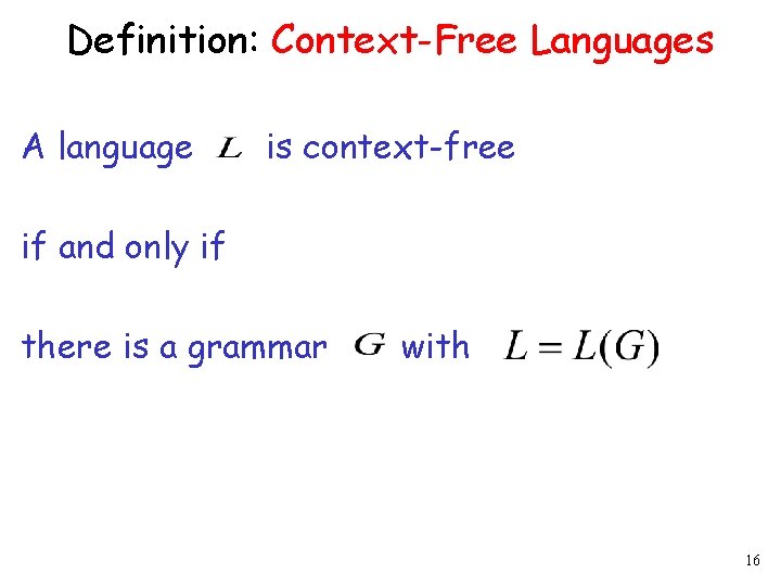 Definition: Context-Free Languages A language is context-free if and only if there is a