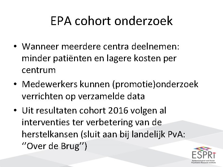 EPA cohort onderzoek • Wanneer meerdere centra deelnemen: minder patiënten en lagere kosten per