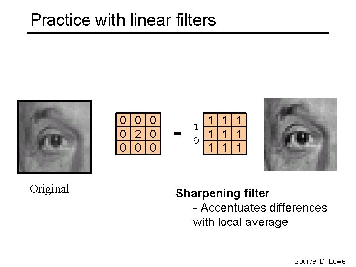 Practice with linear filters 0 0 2 0 0 Original - 1 1 1