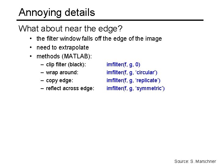 Annoying details What about near the edge? • the filter window falls off the