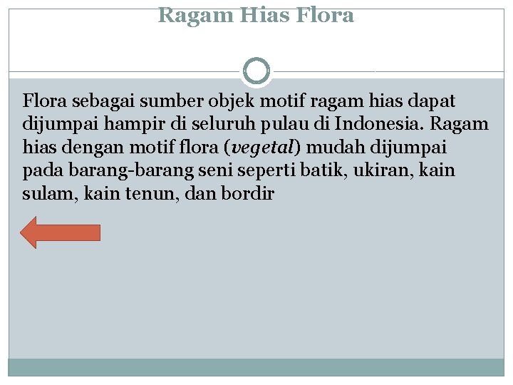 Ragam Hias Flora sebagai sumber objek motif ragam hias dapat dijumpai hampir di seluruh