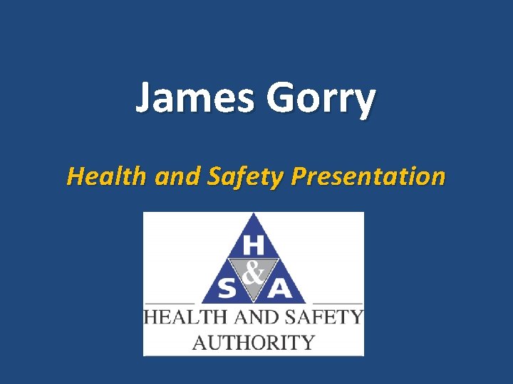 James Gorry Health and Safety Presentation 
