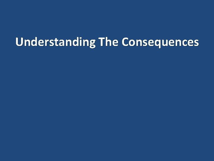 Understanding The Consequences 