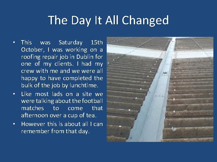The Day It All Changed • This was Saturday 15 th October, I was