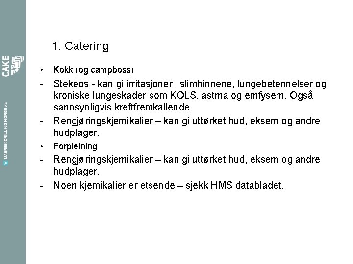 1. Catering • Kokk (og campboss) - Stekeos - kan gi irritasjoner i slimhinnene,