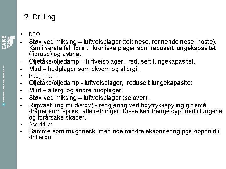 2. Drilling • DFO - Støv ved miksing – luftveisplager (tett nese, rennende nese,