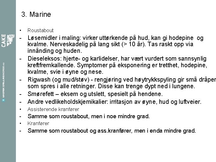 3. Marine • Roustabout - Løsemidler i maling: virker uttørkende på hud, kan gi