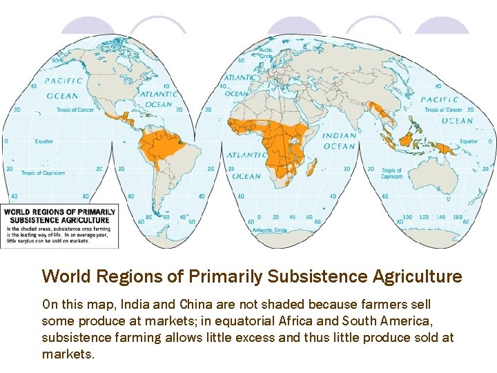 World Regions of Primarily Subsistence Agriculture On this map, India and China are not