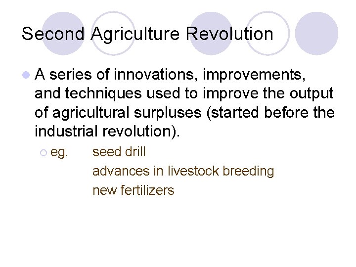 Second Agriculture Revolution l. A series of innovations, improvements, and techniques used to improve