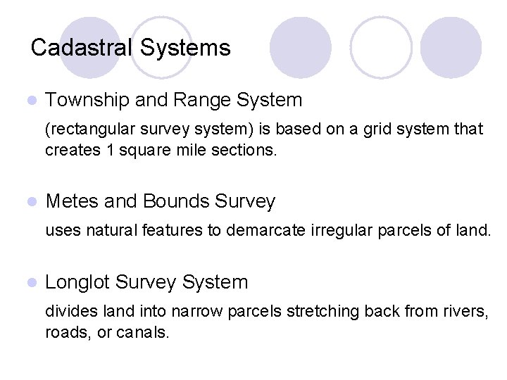 Cadastral Systems l Township and Range System (rectangular survey system) is based on a