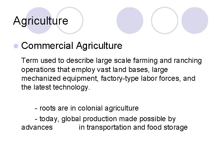 Agriculture l Commercial Agriculture Term used to describe large scale farming and ranching operations