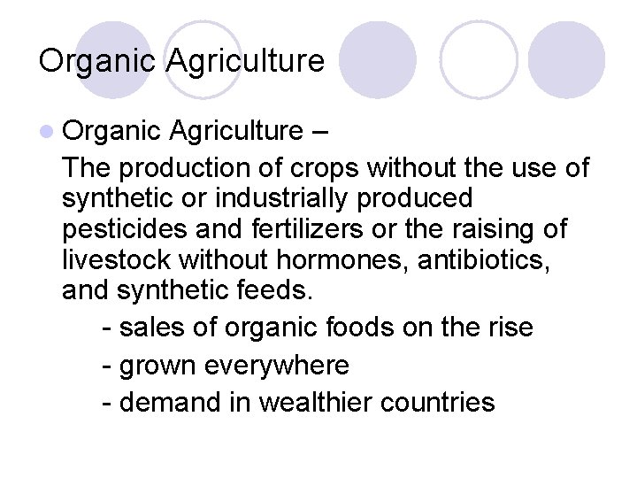 Organic Agriculture l Organic Agriculture – The production of crops without the use of