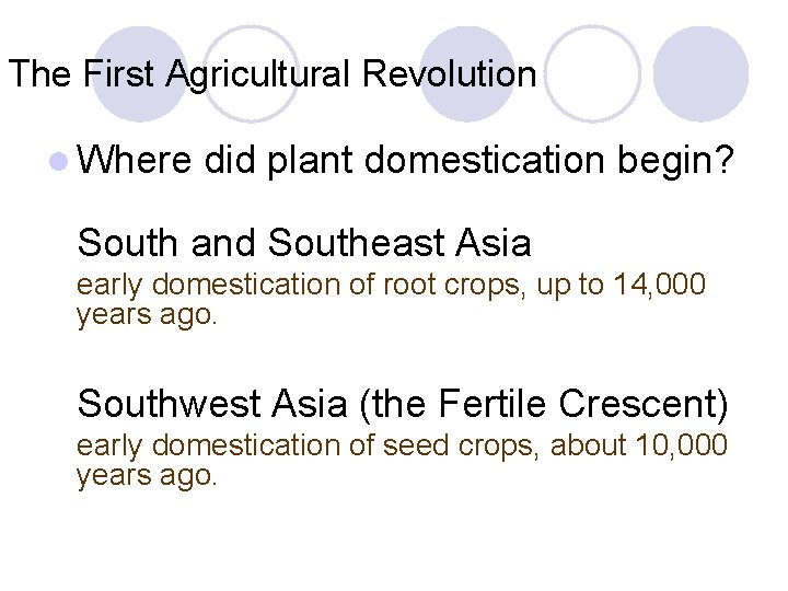 The First Agricultural Revolution l Where did plant domestication begin? South and Southeast Asia