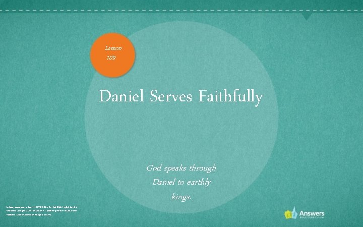 Lesson 109 Daniel Serves Faithfully Scripture quotations are from the ESV® Bible (The Holy