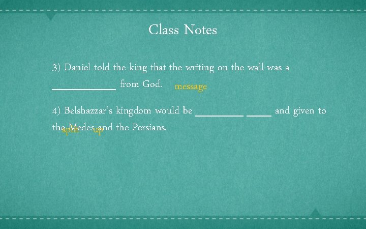 Class Notes 3) Daniel told the king that the writing on the wall was