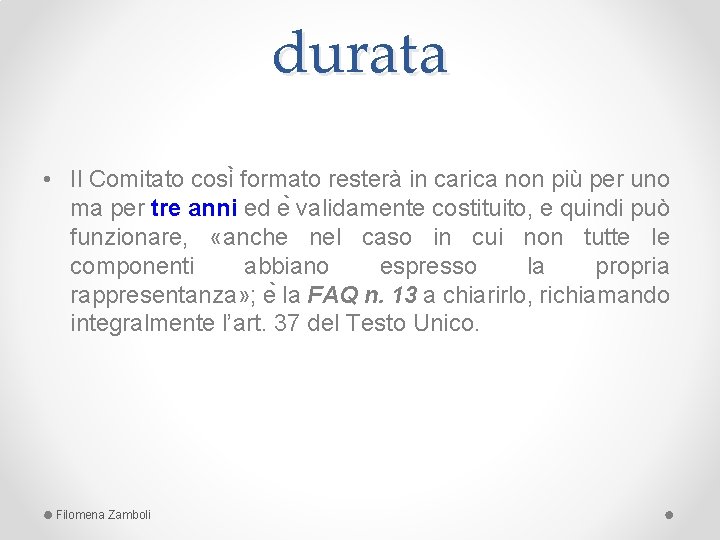 durata • Il Comitato cosi formato resterà in carica non più per uno ma